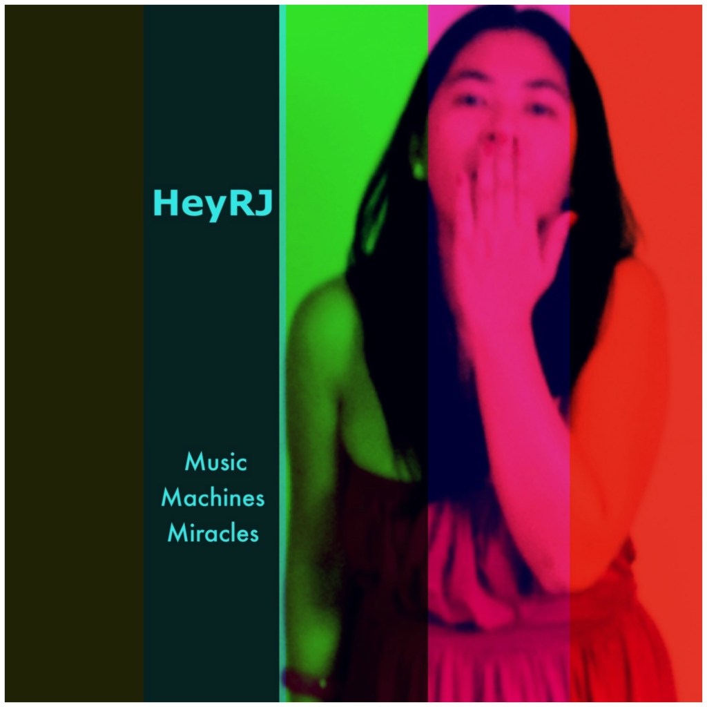 NEW ALBUM out! “Music Machines Miracles” by HeyRJ (RJ Marmol) – Listen for FREE on Spotify!